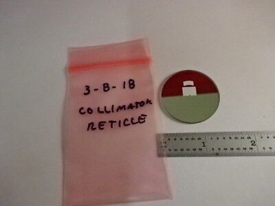 OPTICAL COLLIMATOR RETICLE MASK GLASS OPTICS AS IS &3-B-18