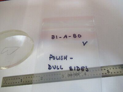 OPTICAL GLASS round flat block polished dull sides OPTICS AS PICTURED &B1-A-80